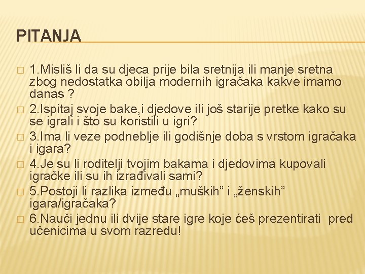 PITANJA � � � 1. Misliš li da su djeca prije bila sretnija ili PITANJA � � � 1. Misliš li da su djeca prije bila sretnija ili