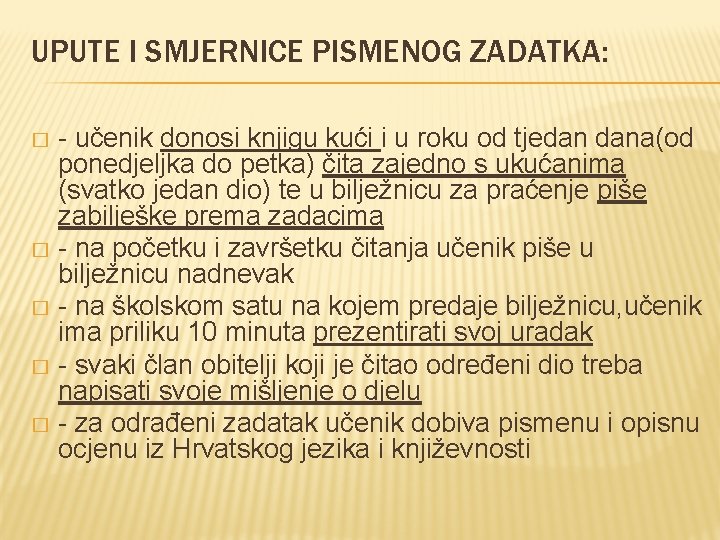 UPUTE I SMJERNICE PISMENOG ZADATKA: - učenik donosi knjigu kući i u roku od UPUTE I SMJERNICE PISMENOG ZADATKA: - učenik donosi knjigu kući i u roku od
