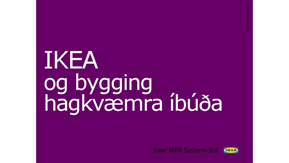 © Inter IKEA Systems B. V. 2015 og bygging hagkvæmra íbúða IKEA 