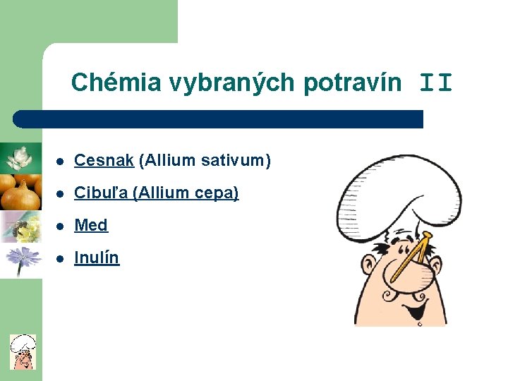 Chémia vybraných potravín l Cesnak (Allium sativum) l Cibuľa (Allium cepa) l Med l