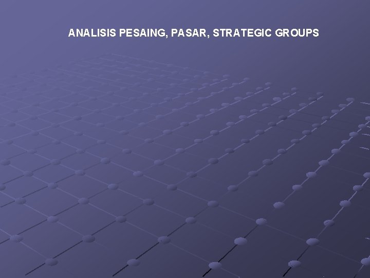 ANALISIS PESAING, PASAR, STRATEGIC GROUPS 
