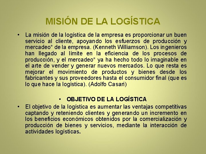MISIÓN DE LA LOGÍSTICA • La misión de la logística de la empresa es