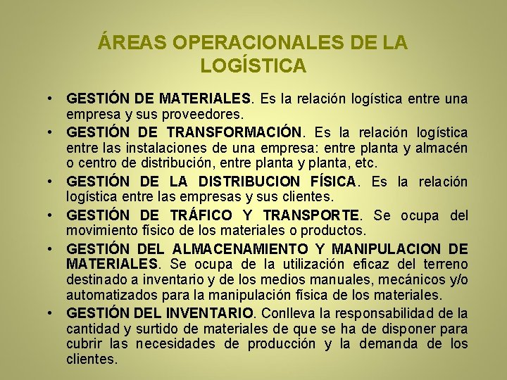 ÁREAS OPERACIONALES DE LA LOGÍSTICA • GESTIÓN DE MATERIALES. Es la relación logística entre