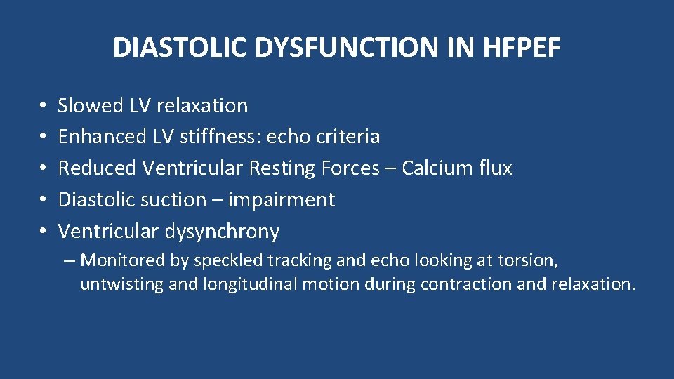 DIASTOLIC DYSFUNCTION IN HFPEF • • • Slowed LV relaxation Enhanced LV stiffness: echo