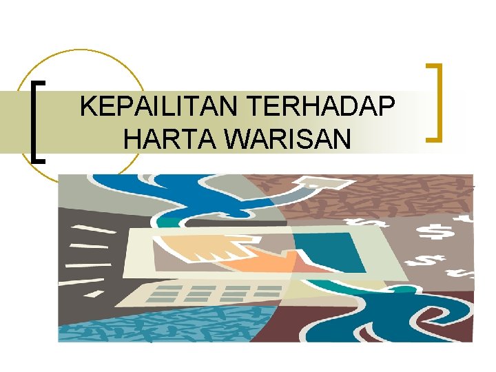 KEPAILITAN TERHADAP HARTA WARISAN 