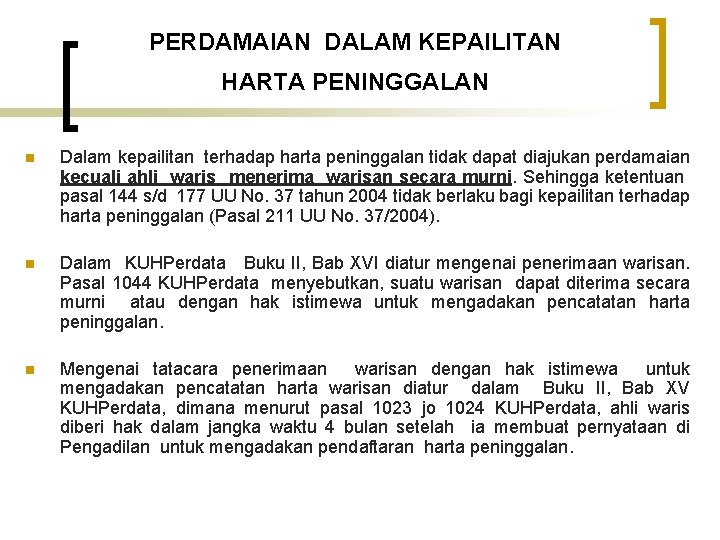 PERDAMAIAN DALAM KEPAILITAN HARTA PENINGGALAN n Dalam kepailitan terhadap harta peninggalan tidak dapat diajukan