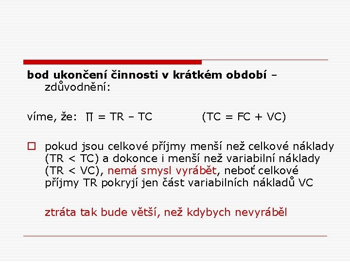 bod ukončení činnosti v krátkém období – zdůvodnění: víme, že: ∏ = TR –