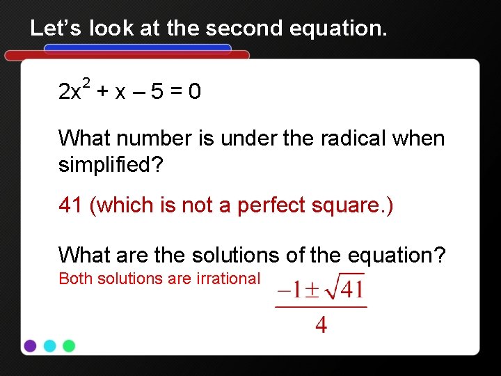 Let’s look at the second equation. 2 2 x + x – 5 =