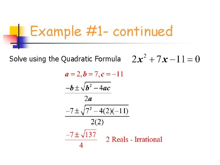 Example #1 - continued Solve using the Quadratic Formula 