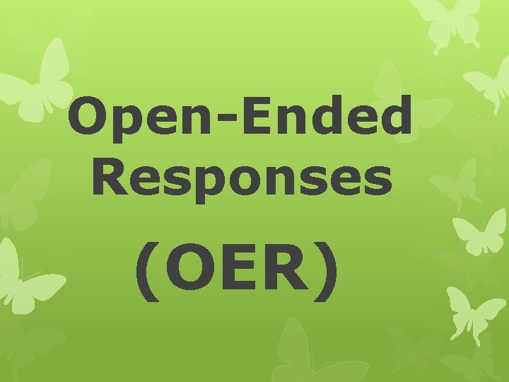 Open-Ended Responses (OER) 