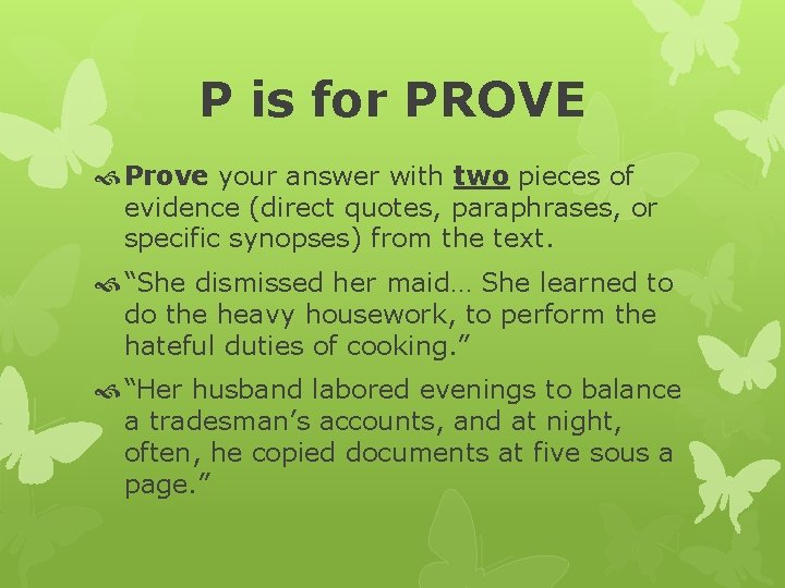 P is for PROVE Prove your answer with two pieces of evidence (direct quotes,
