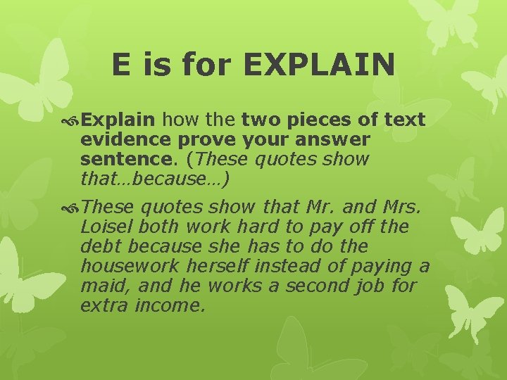 E is for EXPLAIN Explain how the two pieces of text evidence prove your