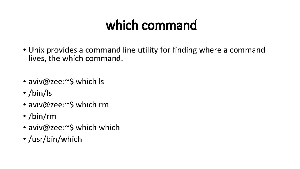 which command • Unix provides a command line utility for finding where a command which command • Unix provides a command line utility for finding where a command