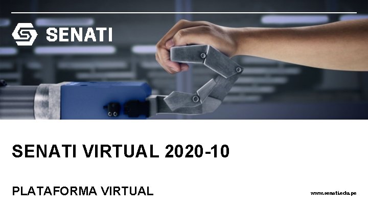 SENATI VIRTUAL 2020 -10 PLATAFORMA VIRTUAL www. senati. edu. pe 