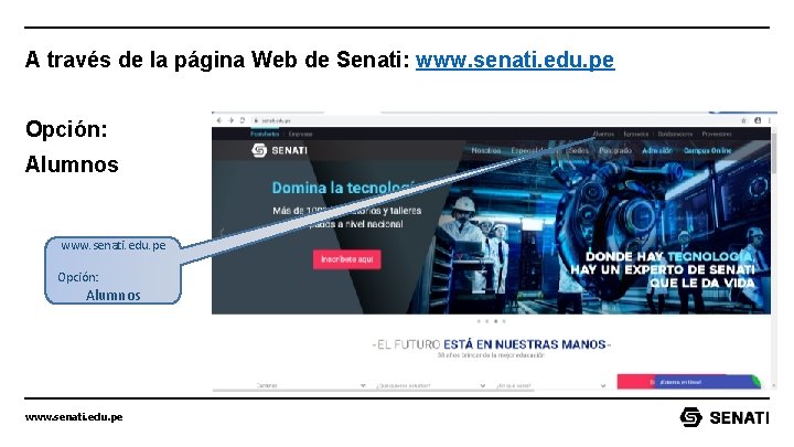 A través de la página Web de Senati: www. senati. edu. pe Opción: Alumnos