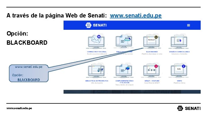 A través de la página Web de Senati: www. senati. edu. pe Opción: BLACKBOARD