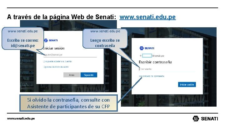 A través de la página Web de Senati: www. senati. edu. pe Escriba su