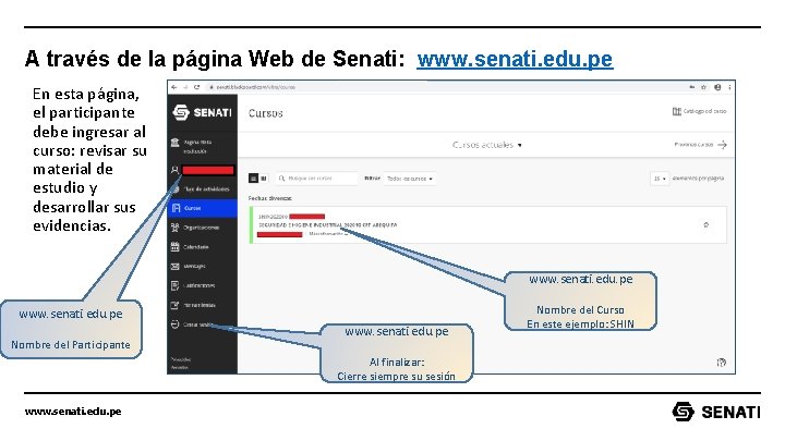 A través de la página Web de Senati: www. senati. edu. pe En esta