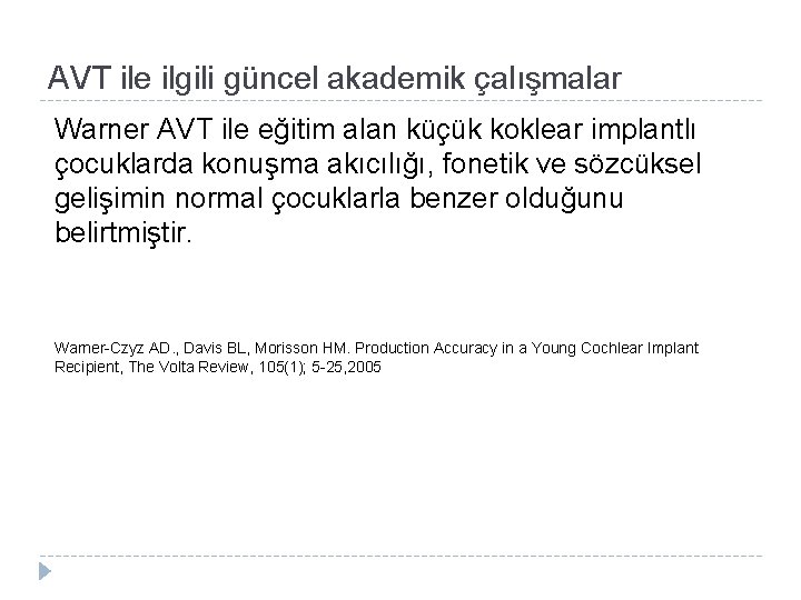 AVT ile ilgili güncel akademik çalışmalar Warner AVT ile eğitim alan küçük koklear implantlı