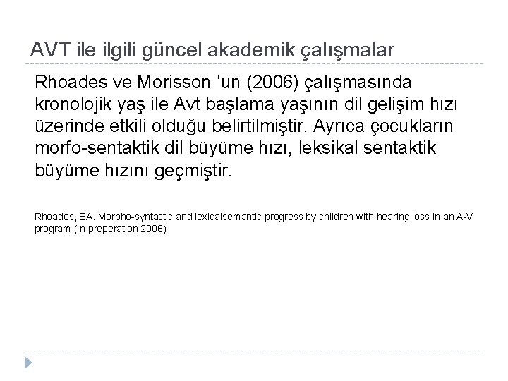 AVT ile ilgili güncel akademik çalışmalar Rhoades ve Morisson ‘un (2006) çalışmasında kronolojik yaş