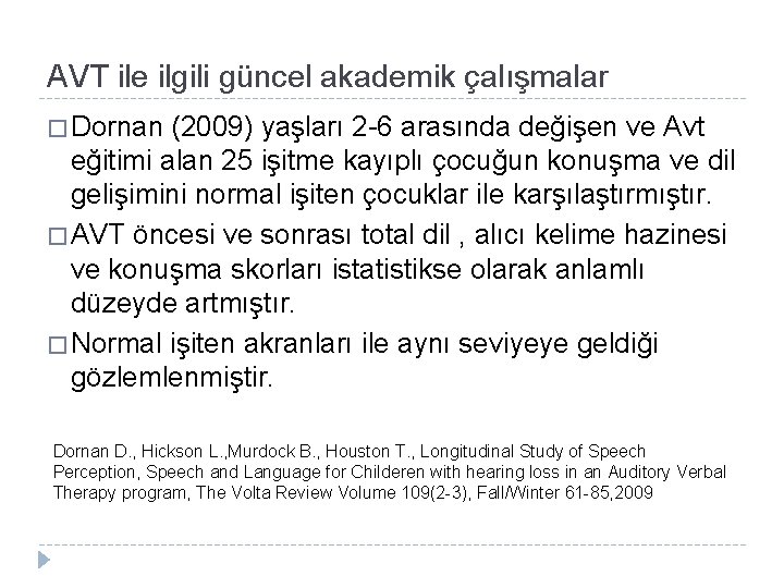AVT ile ilgili güncel akademik çalışmalar � Dornan (2009) yaşları 2 -6 arasında değişen