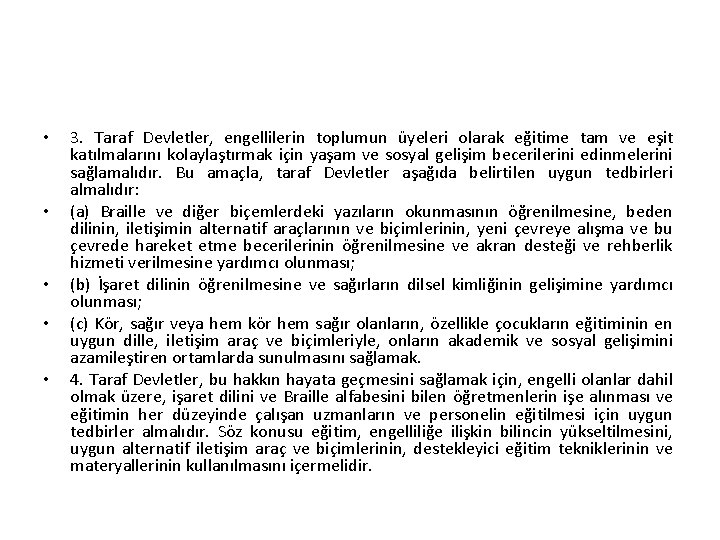  • • • 3. Taraf Devletler, engellilerin toplumun üyeleri olarak eğitime tam ve