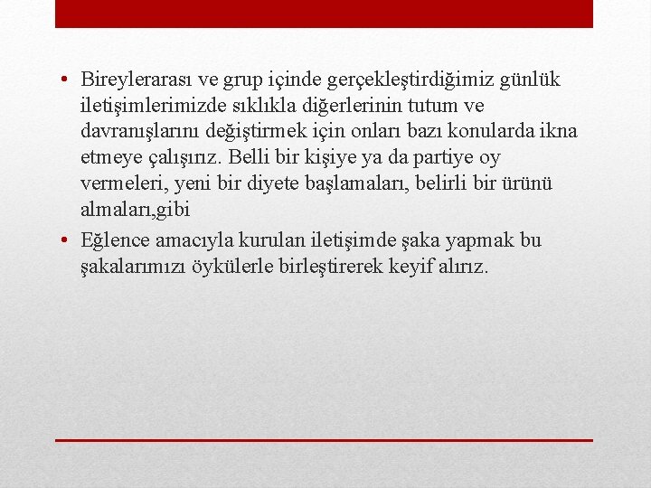  • Bireylerarası ve grup içinde gerçekleştirdiğimiz günlük iletişimlerimizde sıklıkla diğerlerinin tutum ve davranışlarını