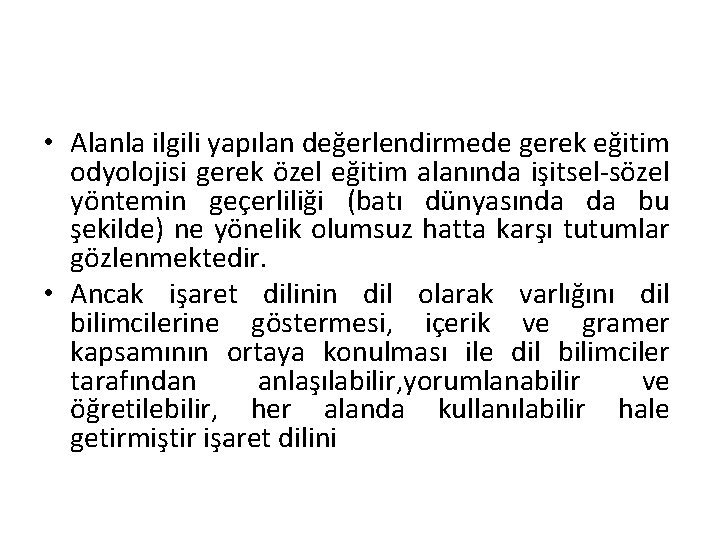  • Alanla ilgili yapılan değerlendirmede gerek eğitim odyolojisi gerek özel eğitim alanında işitsel-sözel