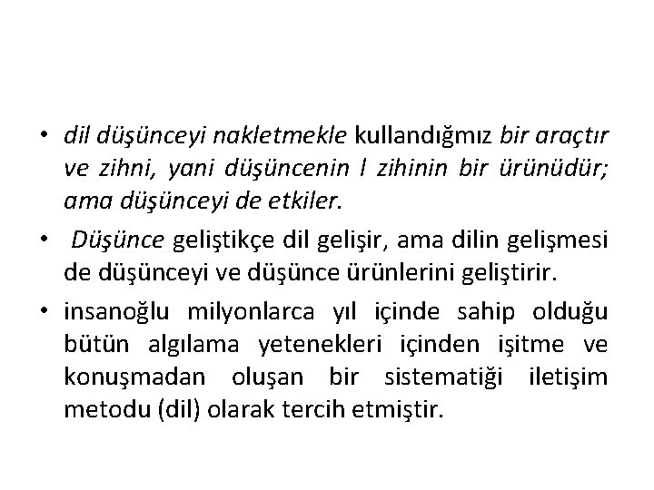  • dil düşünceyi nakletmekle kullandığmız bir araçtır ve zihni, yani düşüncenin l zihinin