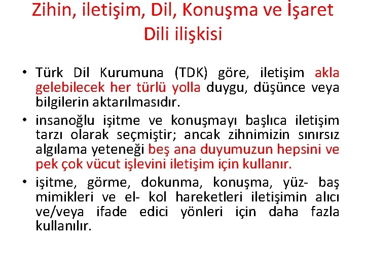 Zihin, iletişim, Dil, Konuşma ve İşaret Dili ilişkisi • Türk Dil Kurumuna (TDK) göre,