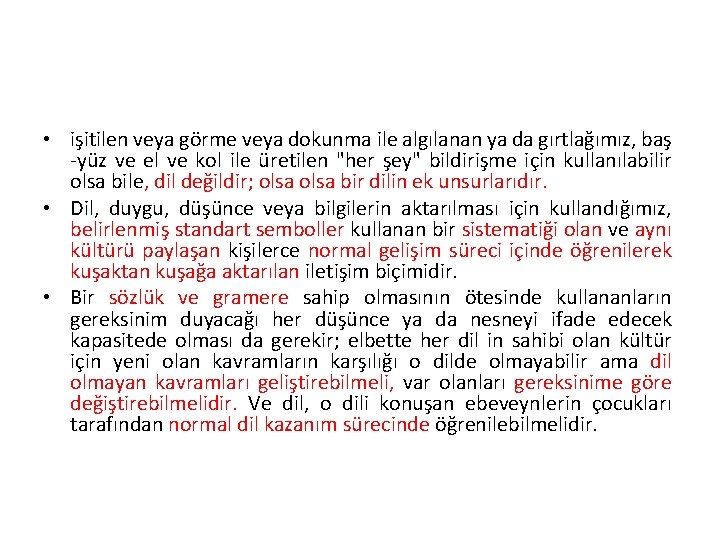  • işitilen veya görme veya dokunma ile algılanan ya da gırtlağımız, baş -yüz