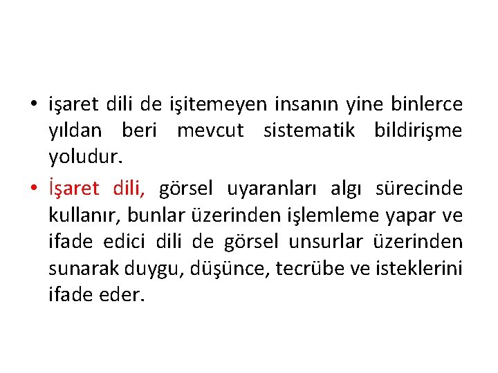  • işaret dili de işitemeyen insanın yine binlerce yıldan beri mevcut sistematik bildirişme