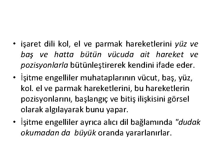  • işaret dili kol, el ve parmak hareketlerini yüz ve baş ve hatta