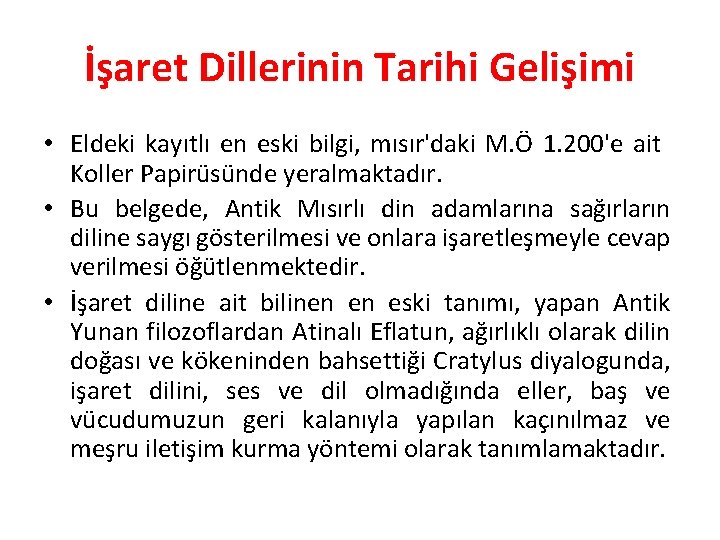 İşaret Dillerinin Tarihi Gelişimi • Eldeki kayıtlı en eski bilgi, mısır'daki M. Ö 1.