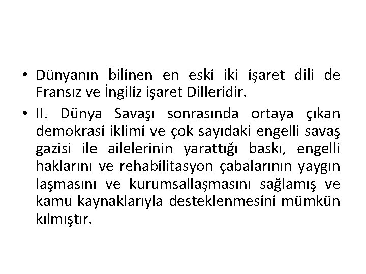  • Dünyanın bilinen en eski işaret dili de Fransız ve İngiliz işaret Dilleridir.