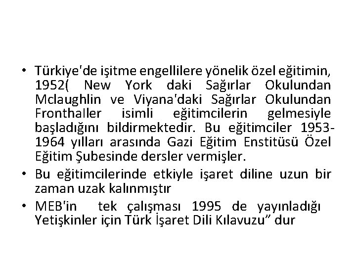  • Türkiye'de işitme engellilere yönelik özel eğitimin, 1952( New York daki Sağırlar Okulundan