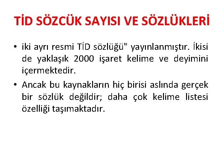 TİD SÖZCÜK SAYISI VE SÖZLÜKLERİ • iki ayrı resmi TİD sözlüğü" yayınlanmıştır. İkisi de