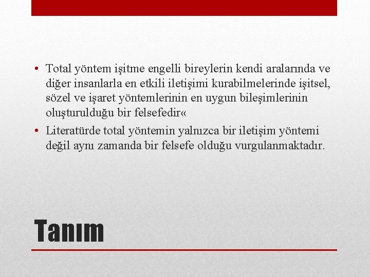  • Total yöntem işitme engelli bireylerin kendi aralarında ve diğer insanlarla en etkili