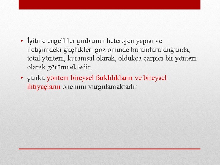  • İşitme engelliler grubunun heterojen yapısı ve iletişimdeki güçlükleri göz önünde bulundurulduğunda, total