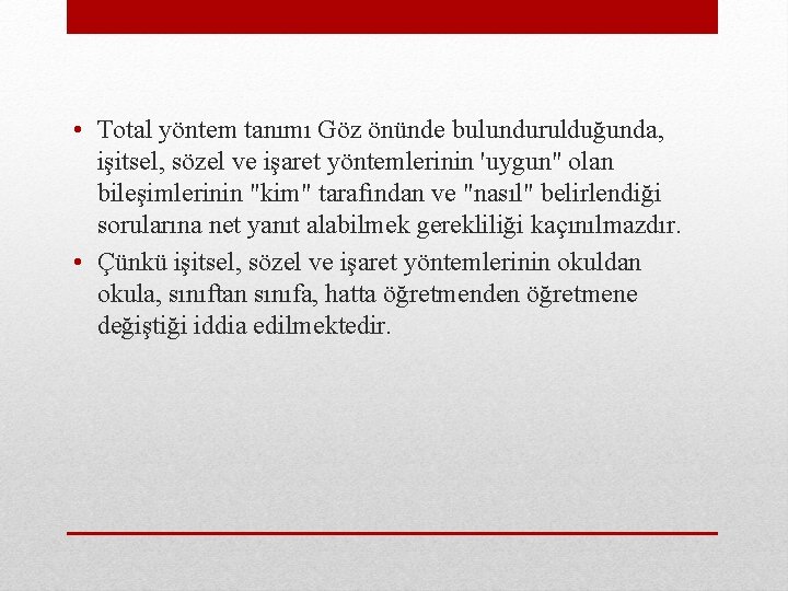 • Total yöntem tanımı Göz önünde bulundurulduğunda, işitsel, sözel ve işaret yöntemlerinin 'uygun"