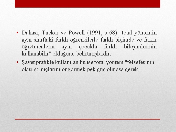  • Dahası, Tucker ve Powell (1991, s 68) "total yöntemin aynı sınıftaki farklı