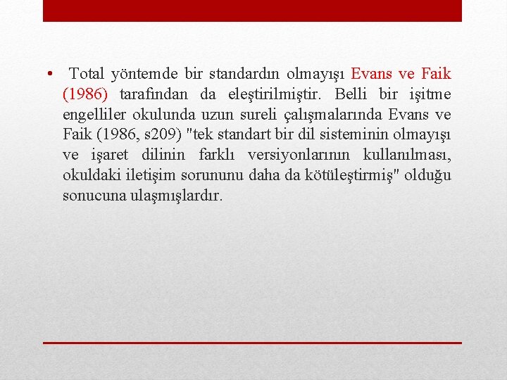  • Total yöntemde bir standardın olmayışı Evans ve Faik (1986) tarafından da eleştirilmiştir.