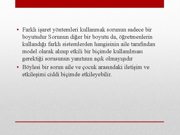  • Farklı işaret yöntemleri kullanmak sorunun sadece bir boyutudur Sorunun diğer bir boyutu