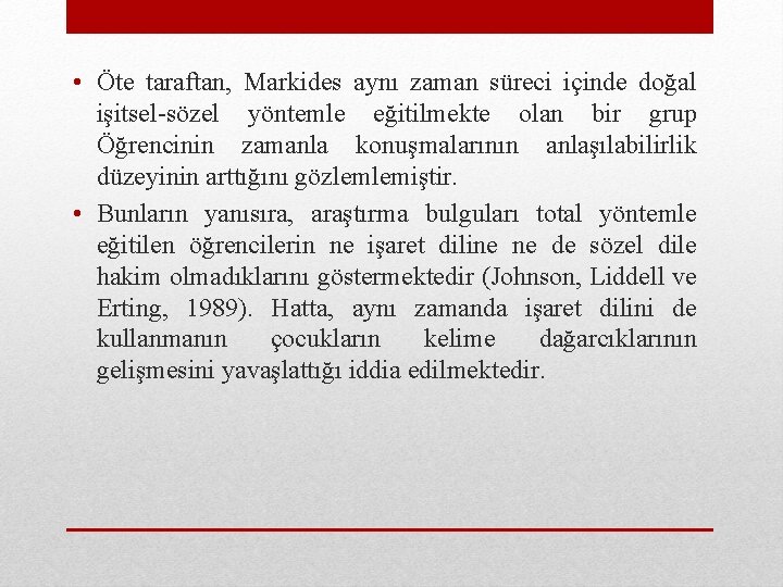  • Öte taraftan, Markides aynı zaman süreci içinde doğal işitsel-sözel yöntemle eğitilmekte olan