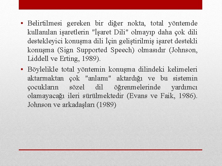  • Belirtilmesi gereken bir diğer nokta, total yöntemde kullanılan işaretlerin "İşaret Dili" olmayıp