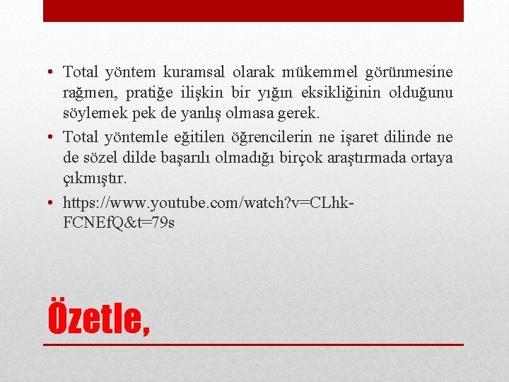  • Total yöntem kuramsal olarak mükemmel görünmesine rağmen, pratiğe ilişkin bir yığın eksikliğinin