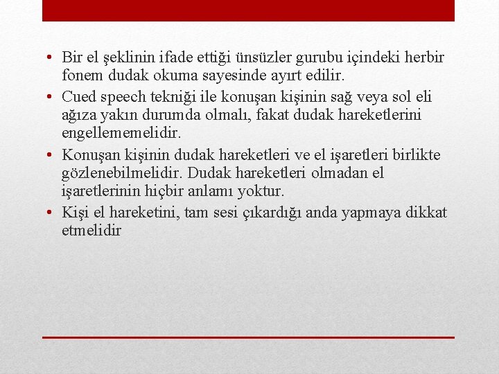  • Bir el şeklinin ifade ettiği ünsüzler gurubu içindeki herbir fonem dudak okuma