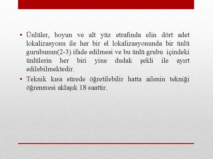  • Ünlüler, boyun ve alt yüz etrafında elin dört adet lokalizasyonu ile her