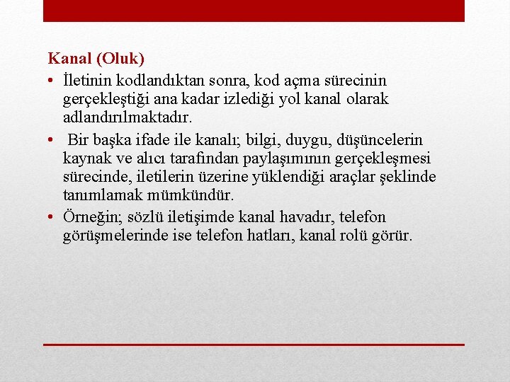 Kanal (Oluk) • İletinin kodlandıktan sonra, kod açma sürecinin gerçekleştiği ana kadar izlediği yol