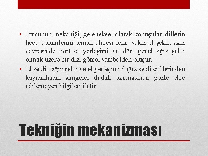  • İpucunun mekaniği, geleneksel olarak konuşulan dillerin hece bölümlerini temsil etmesi için sekiz